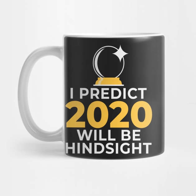 Funny Crystal Ball Hindsight 2020 Psychic Mystic Prediction by CreativeFit